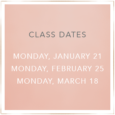 Class dates. Monday, January 21th. Monday, February 25th. Monday, March 18th.